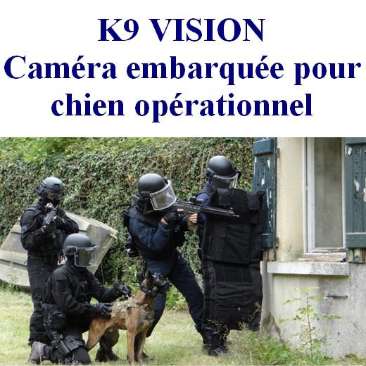 K9 Vision caméra embarquée pour chien / cyno - MORIN FRANCE. Accessoires  pour forces de l'ordre et la sécurité